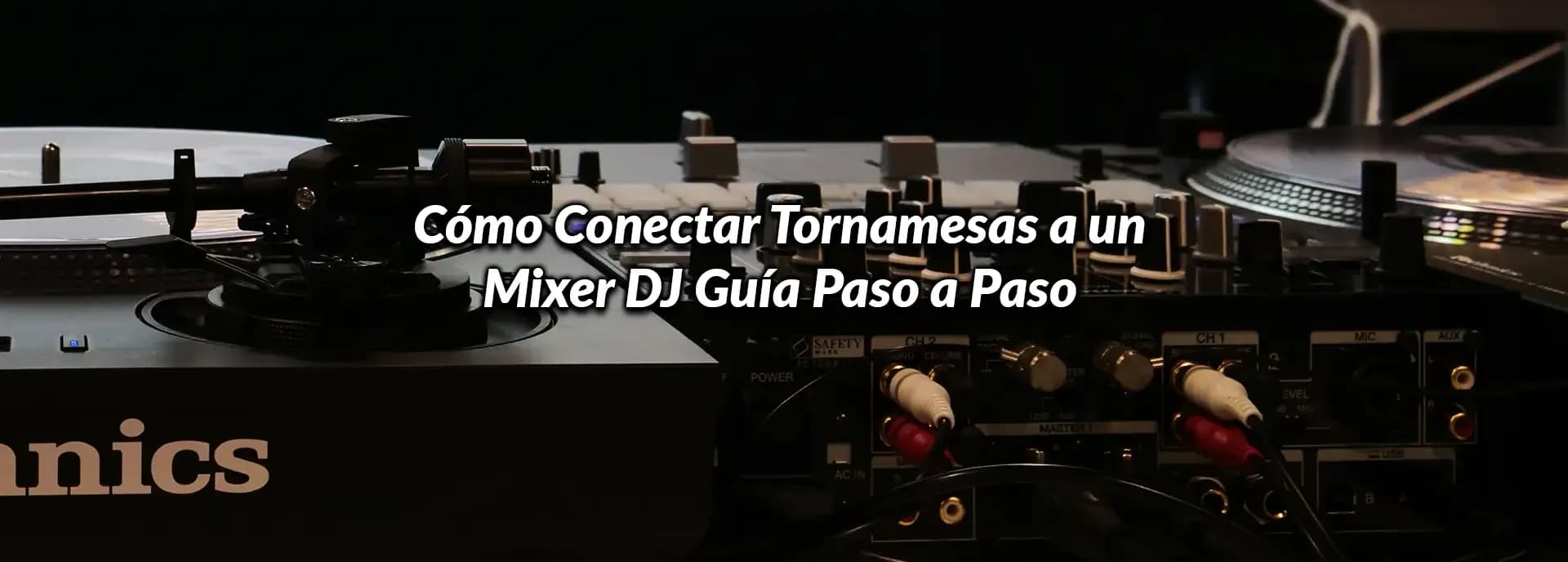 Cómo Conectar Tornamesas a un Mixer DJ: Guía Paso a Paso