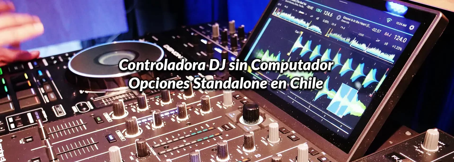 Controladora DJ sin Computador: Opciones Standalone en Chile