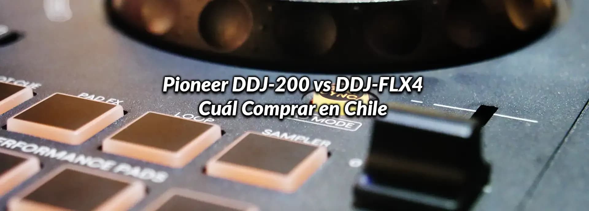 Pioneer DDJ-200 vs DDJ-FLX4: Cuál Comprar en Chile