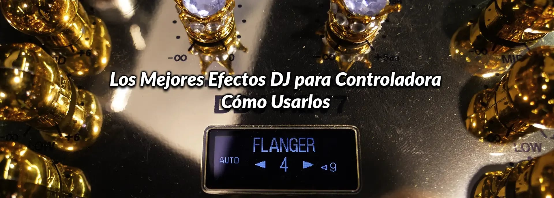 Los Mejores Efectos DJ para Controladora: Cómo Usarlos