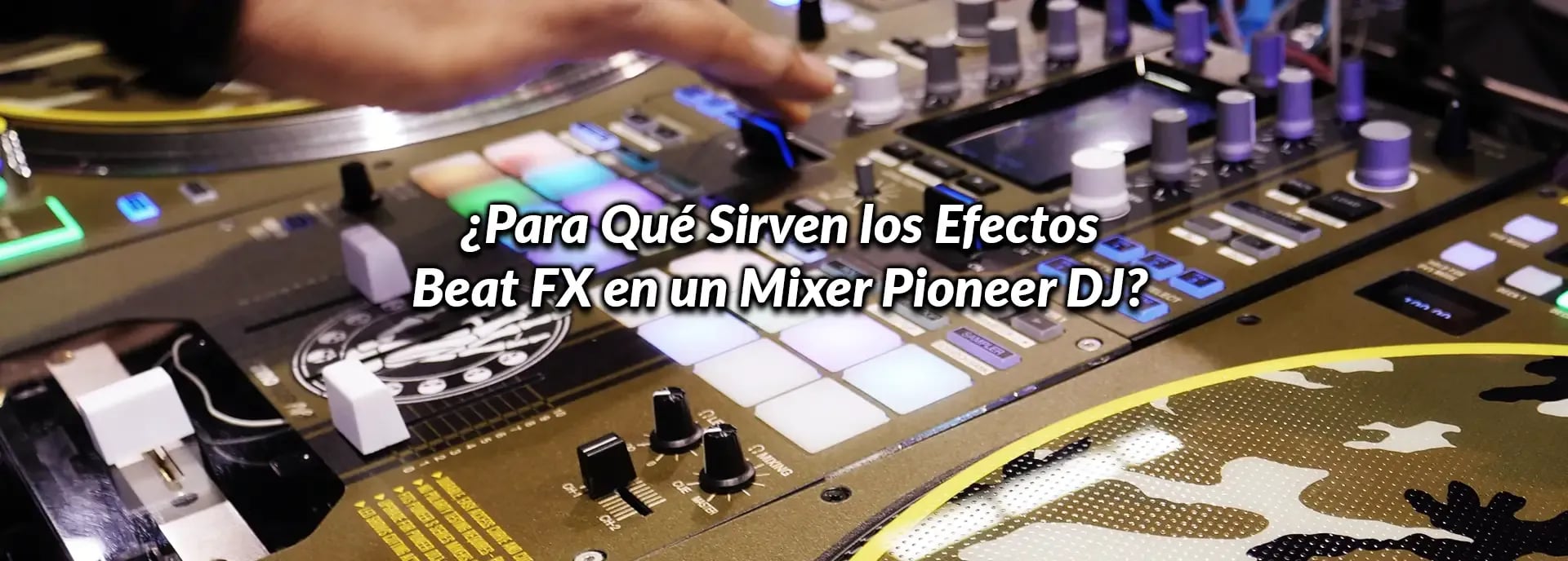 ¿Para Qué Sirven los Efectos Beat FX en un Mixer Pioneer DJ?