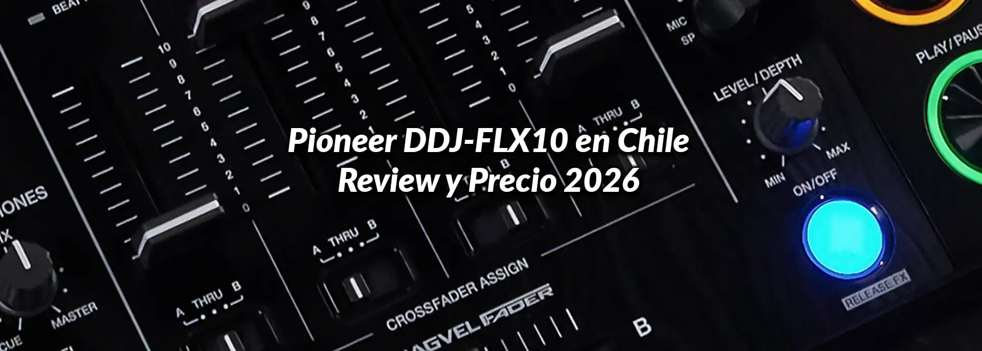 Pioneer DDJ-FLX10 en Chile: Review y Precio 2026