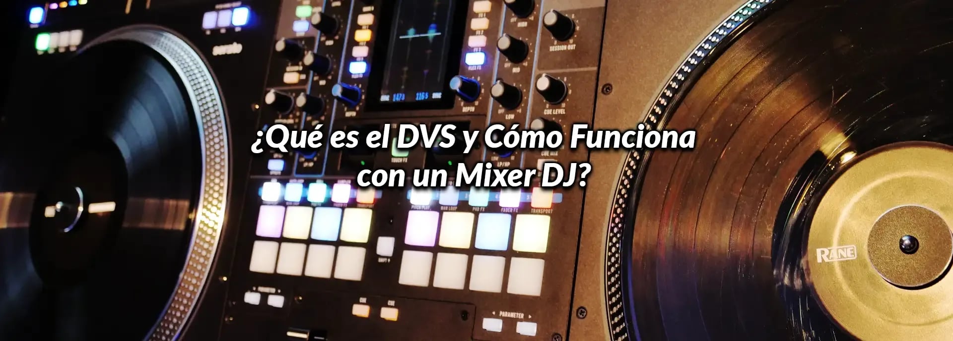¿Qué es el DVS y Cómo Funciona con un Mixer DJ?