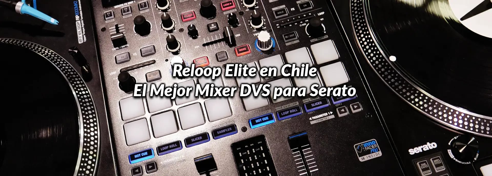 Reloop Elite en Chile: El Mejor Mixer DVS para Serato