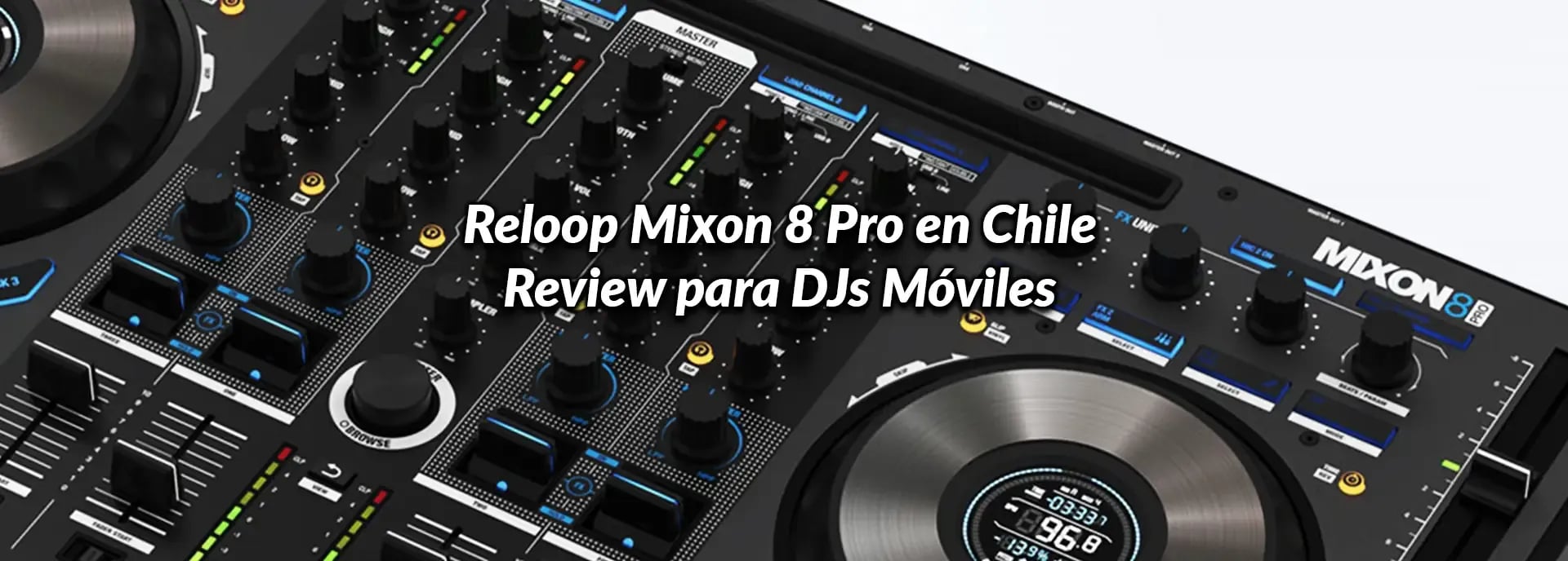 Reloop Mixon 8 Pro en Chile: Review para DJs Móviles
