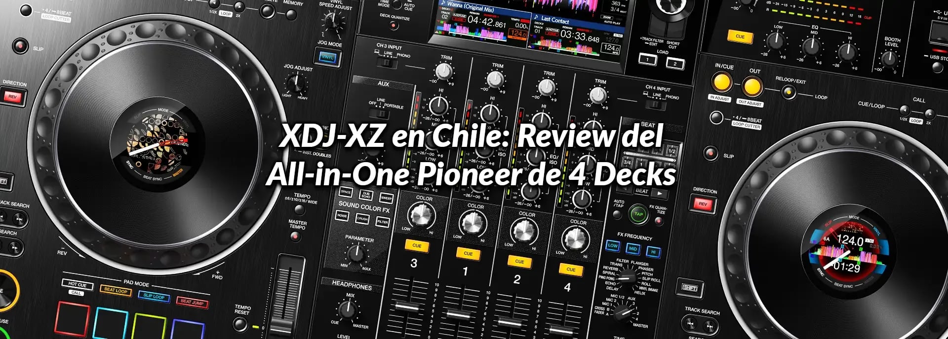 XDJ-XZ en Chile: Review del All-in-One Pioneer de 4 Decks