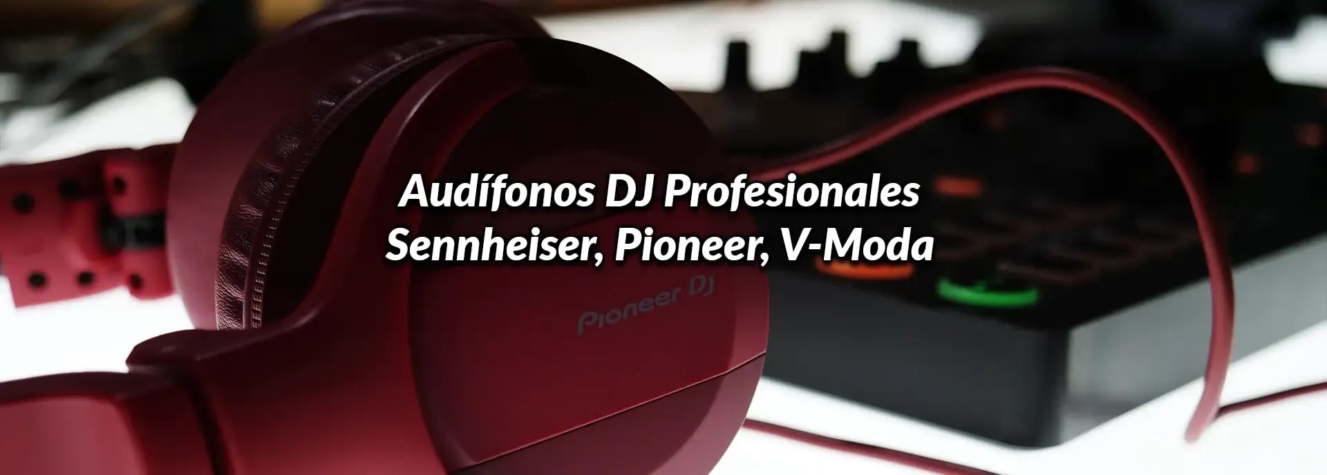 Audífonos DJ Profesionales: Sennheiser, Pioneer, V-Moda