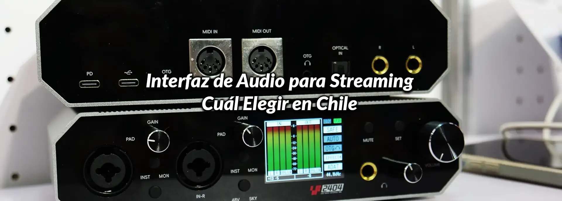 Interfaz de Audio para Streaming: Cuál Elegir en Chile