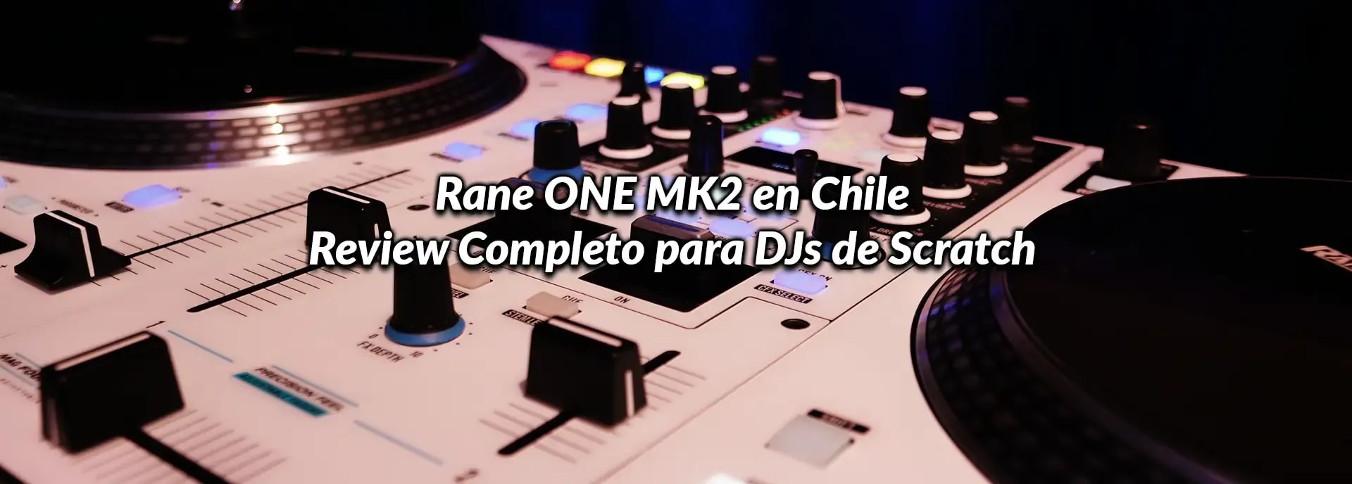 Rane ONE MK2 en Chile: Review Completo para DJs de Scratch