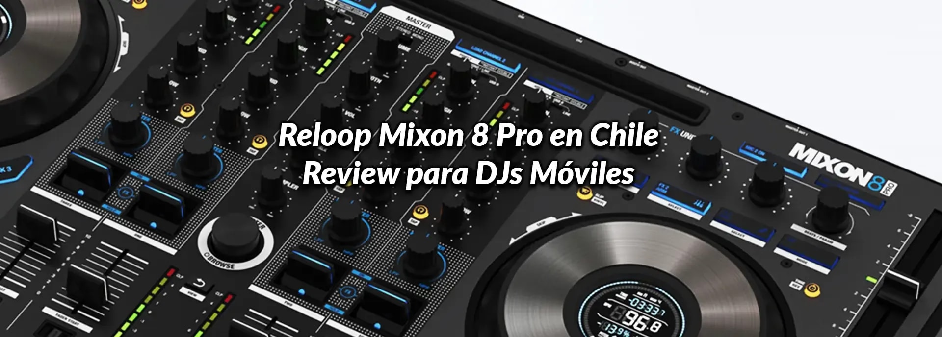 Reloop Mixon 8 Pro en Chile: Review para DJs Móviles