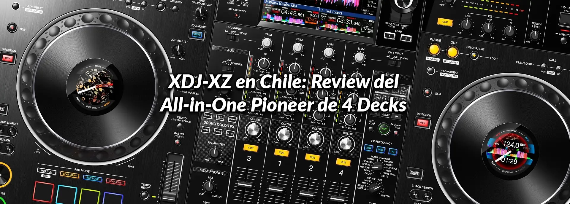 XDJ-XZ en Chile: Review del All-in-One Pioneer de 4 Decks