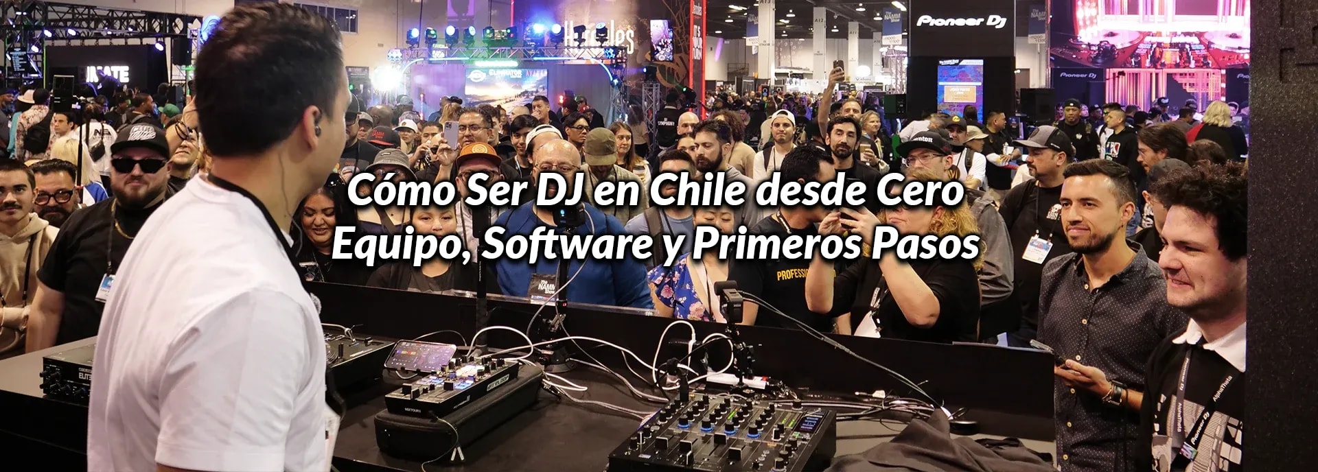 Cómo Ser DJ en Chile desde Cero: Equipo, Software y Primeros Pasos