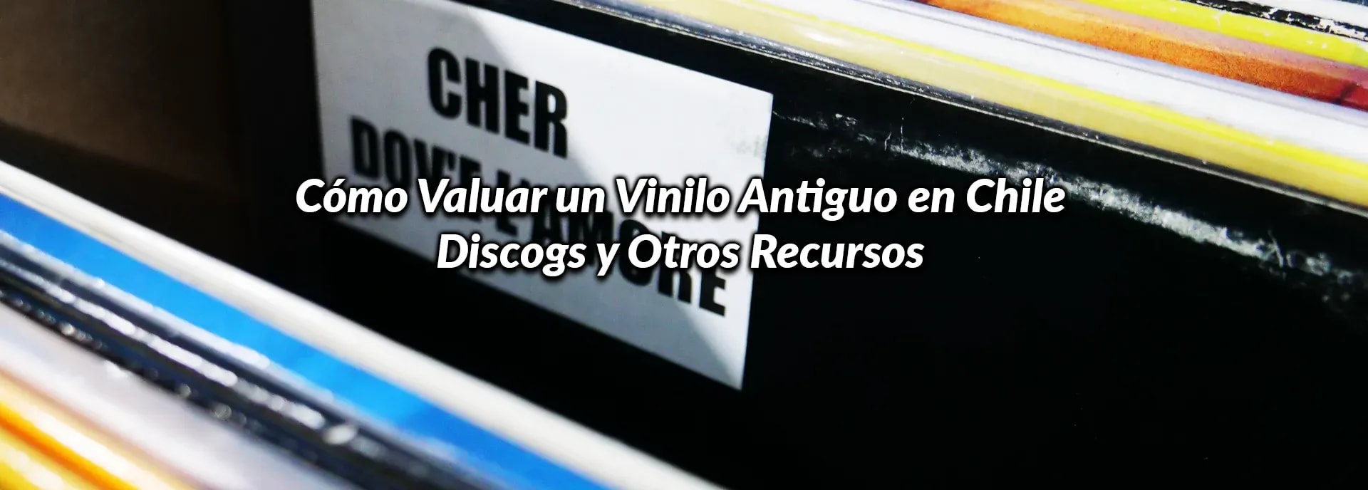 Cómo Valuar un Vinilo Antiguo en Chile: Discogs y Otros Recursos
