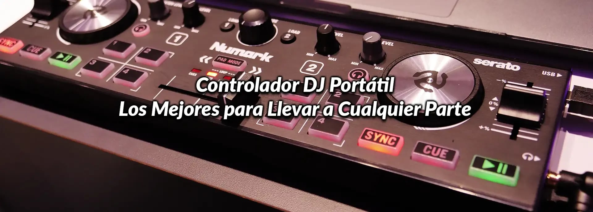 Controlador DJ Portátil: Los Mejores para Llevar a Cualquier Parte