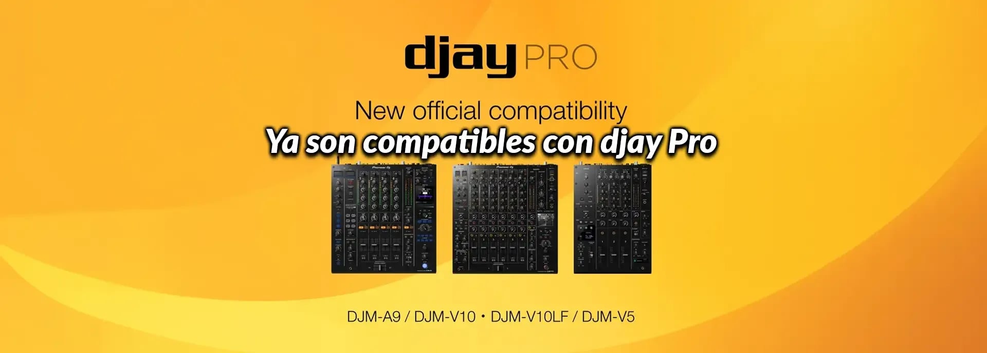 DJM-A9, DJM-V10, DJM-V10LF y DJM-V5 ya son compatibles con djay Pro