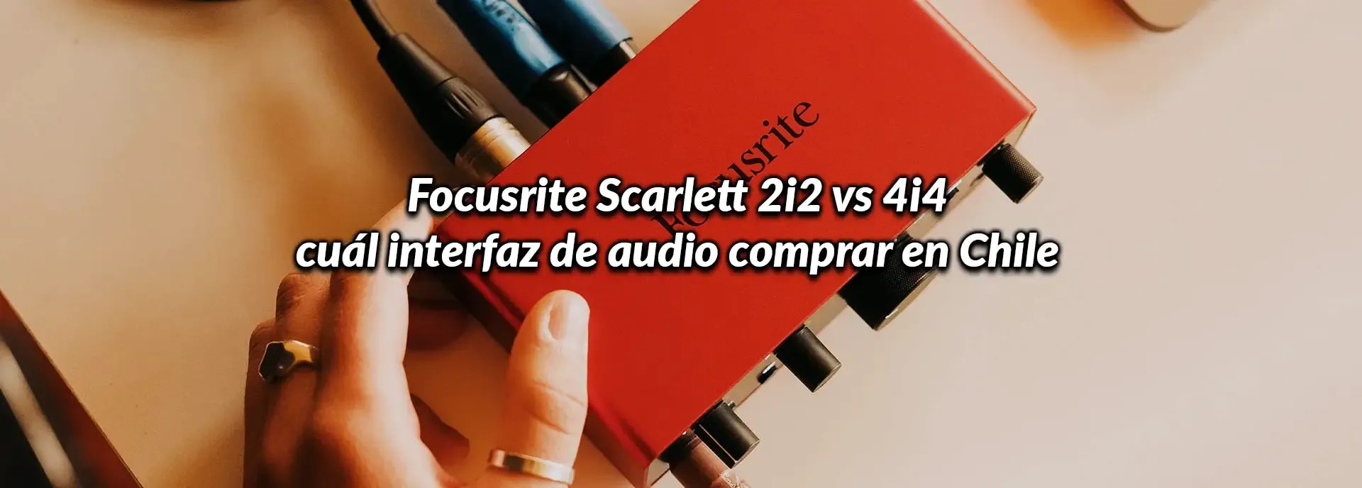 Focusrite Scarlett 2i2 vs 4i4: cuál interfaz de audio comprar en Chile