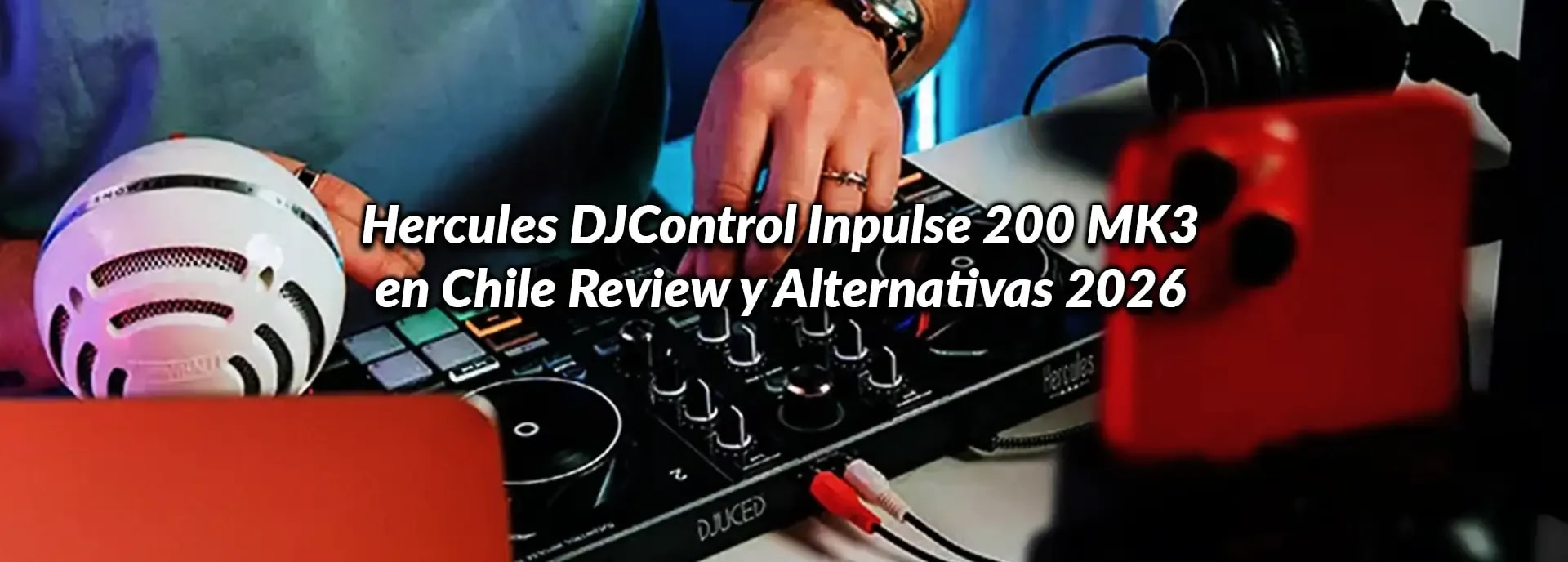 Hercules DJControl Inpulse 200 MK3 en Chile: Review y Alternativas 2026