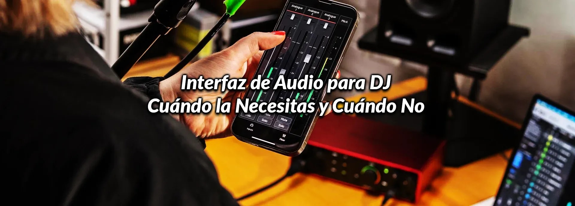 Interfaz de Audio para DJ: Cuándo la Necesitas y Cuándo No