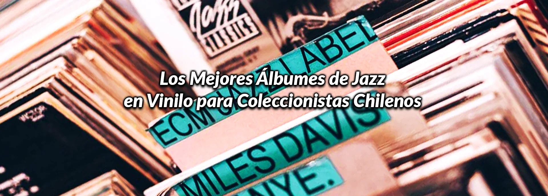 Los Mejores Álbumes de Jazz en Vinilo para Coleccionistas Chilenos