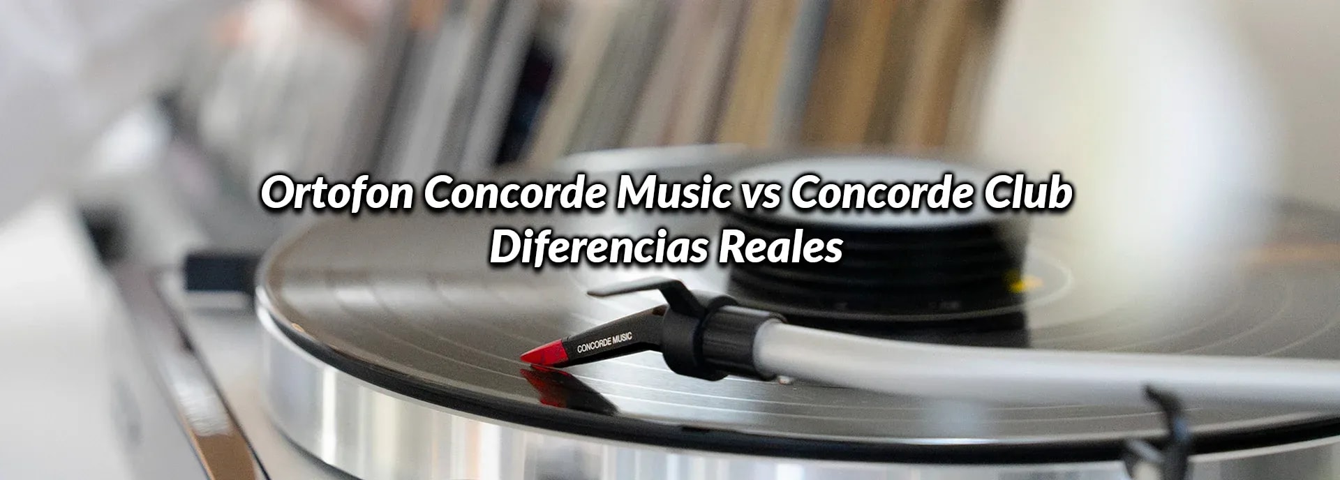 Ortofon Concorde Music vs Concorde Club: Diferencias Reales