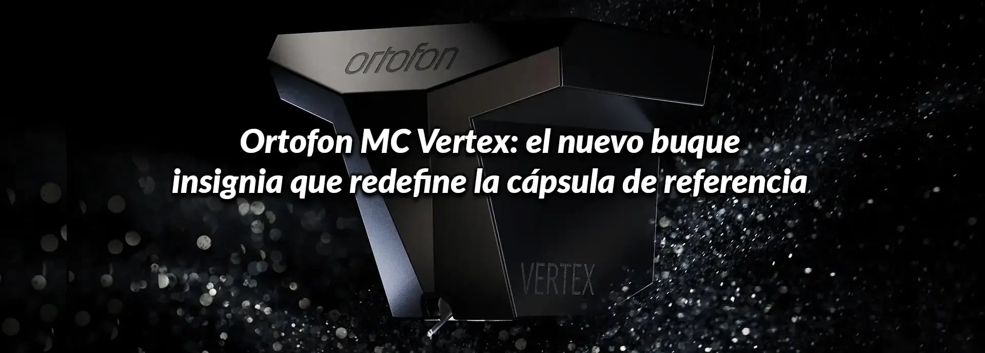 Ortofon MC Vertex: el nuevo buque insignia que redefine la cápsula de referencia
