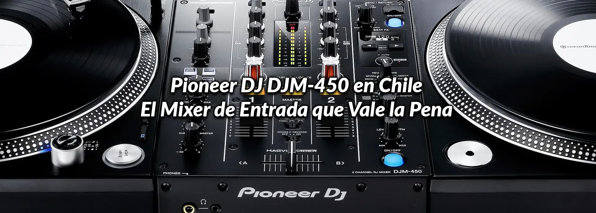 Pioneer DJ DJM-450 en Chile: El Mixer de Entrada que Vale la Pena