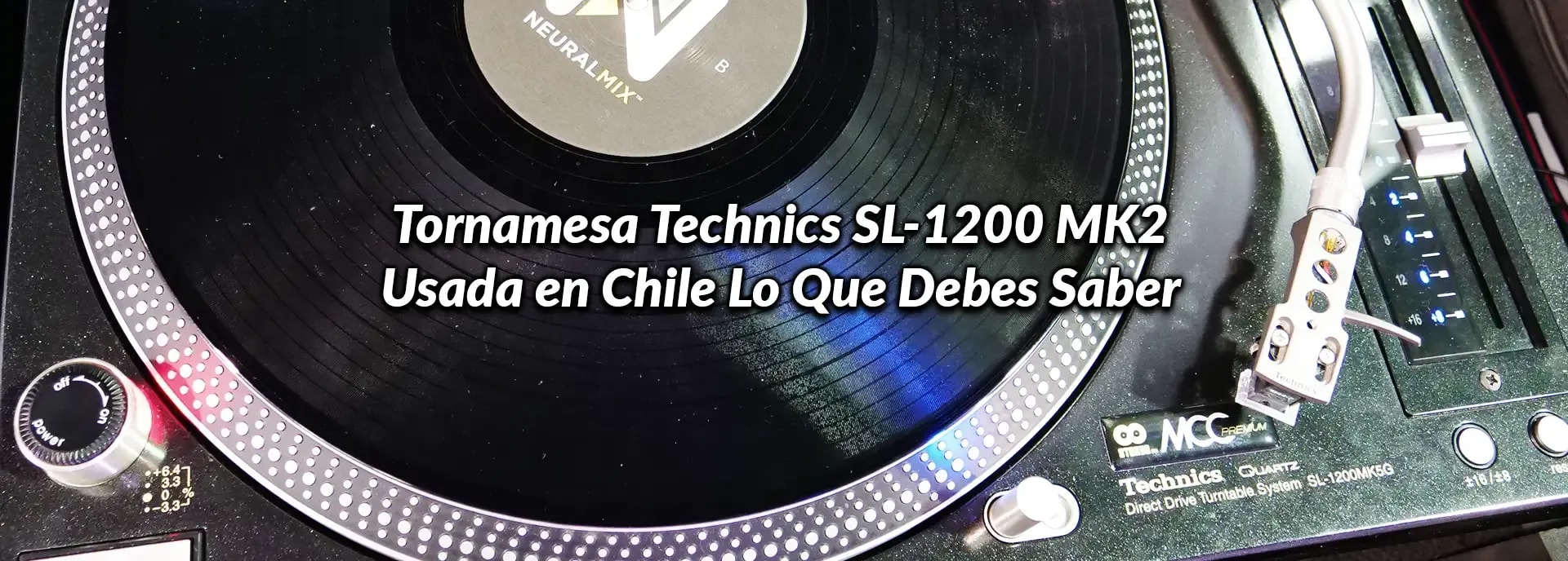 Tornamesa Technics SL-1200 MK2 Usada en Chile: Lo Que Debes Saber