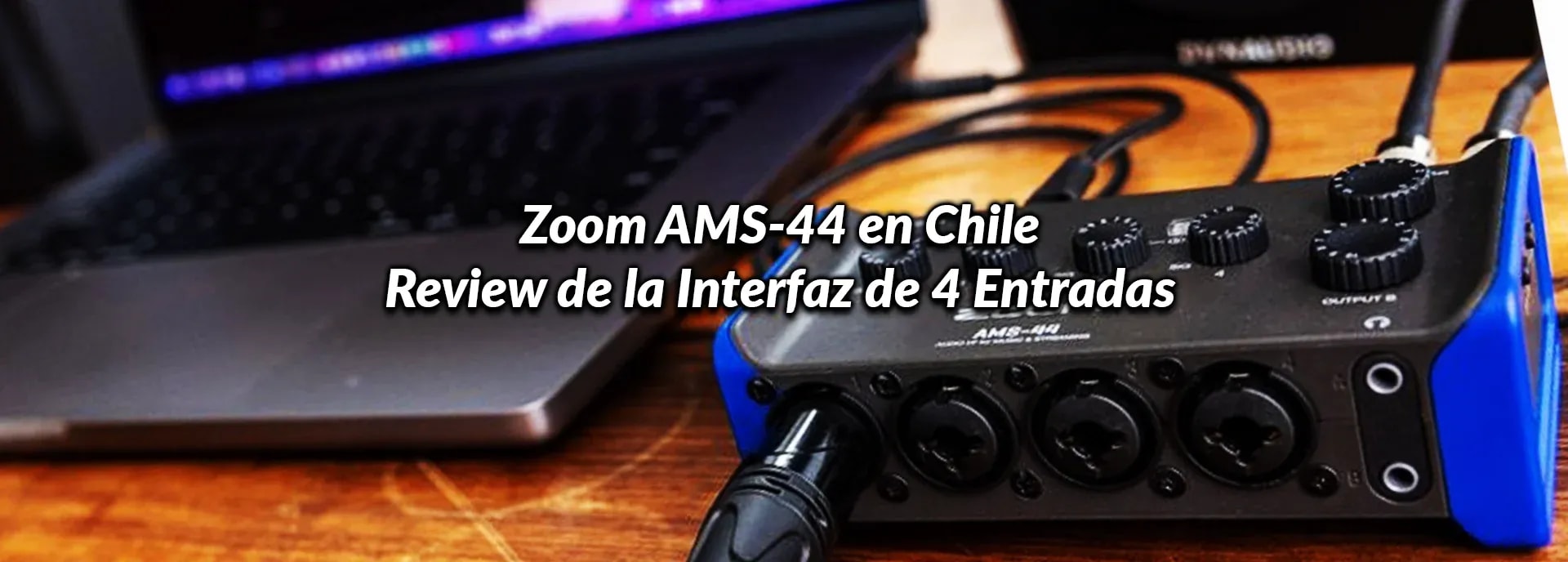 Zoom AMS-44 en Chile: Review de la Interfaz de 4 Entradas