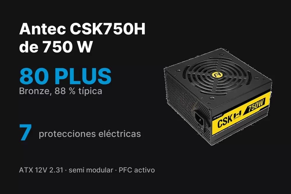 Antec CSK750H – Fuente de poder 750 W 80 PLUS Bronze