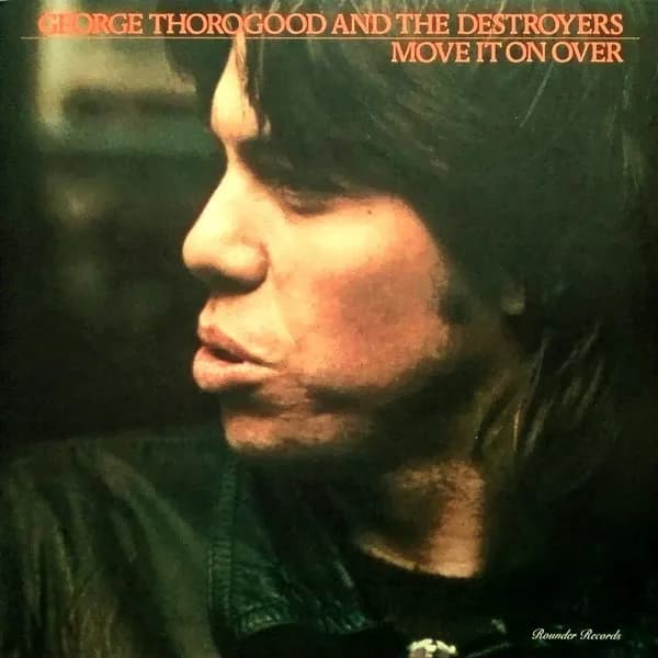 George Thorogood And The Destroyers Lp - Move It On Over (Vinilo LP nuevo)