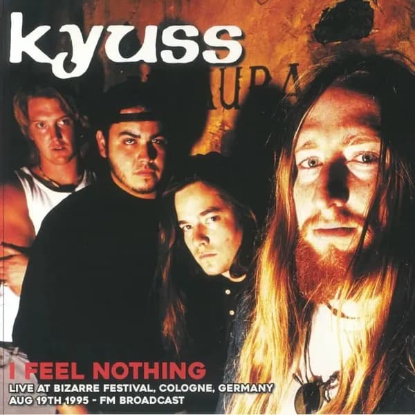 Kyuss - I Feel Nothing: Live At Bizarre Festival, Cologne, Germany Aug 19th 1995 - Fm Broadcast (Vinilo LP nuevo)