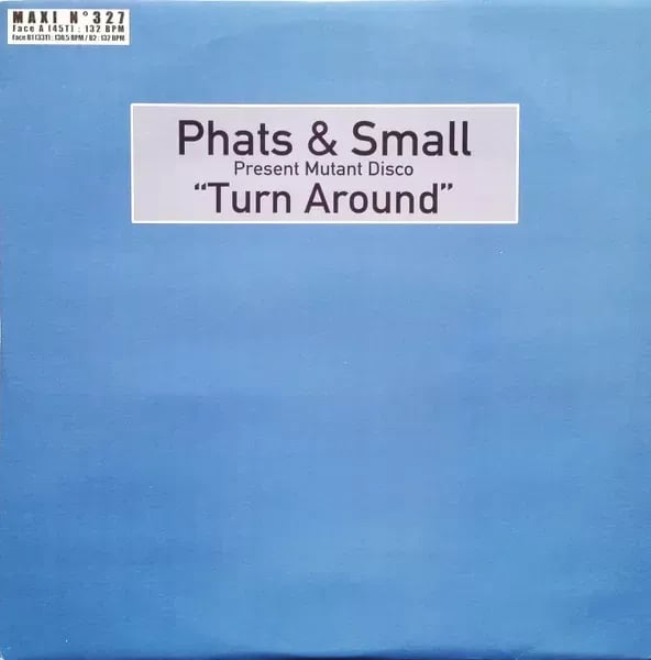 Phats & Small Present Mutant Disco - Turn Around (Vinilo usado VG+) - Variante en LEMM DJ Store