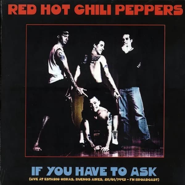 Red Hot Chili Peppers - If You Have To Ask (Live At Estadio Obras, Buenos Aires, 26/01/1993 Fm Broadcast) (Vinilo LP nuevo)