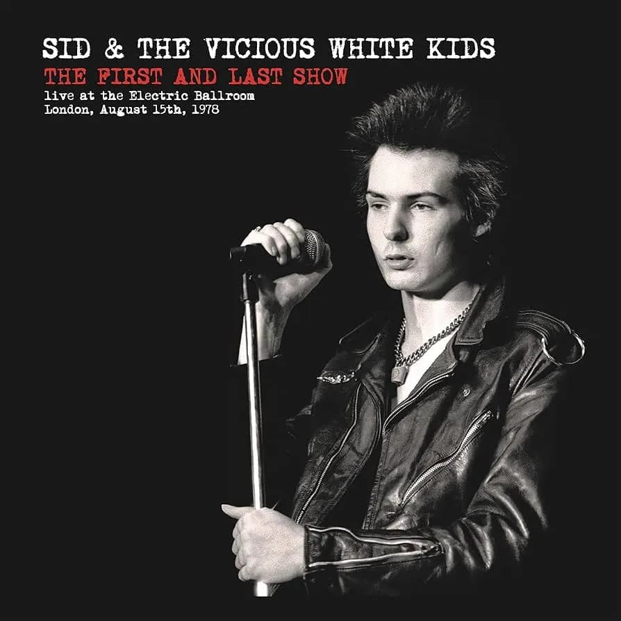 Sid Vicious & The Vicious White Kids - The First And Last Show (Live At The Electric Ballroom, London, August 15th, 1978) (Vinilo LP nuevo)