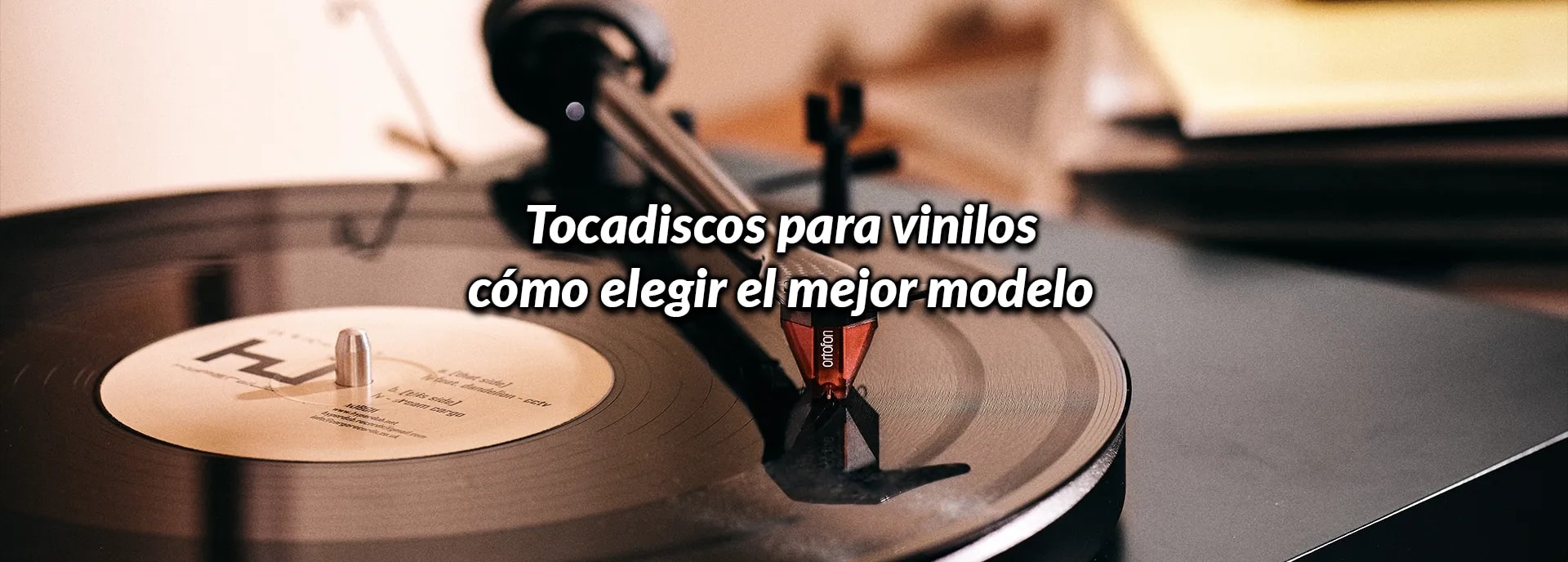 Tocadiscos para vinilos: cómo elegir el mejor modelo