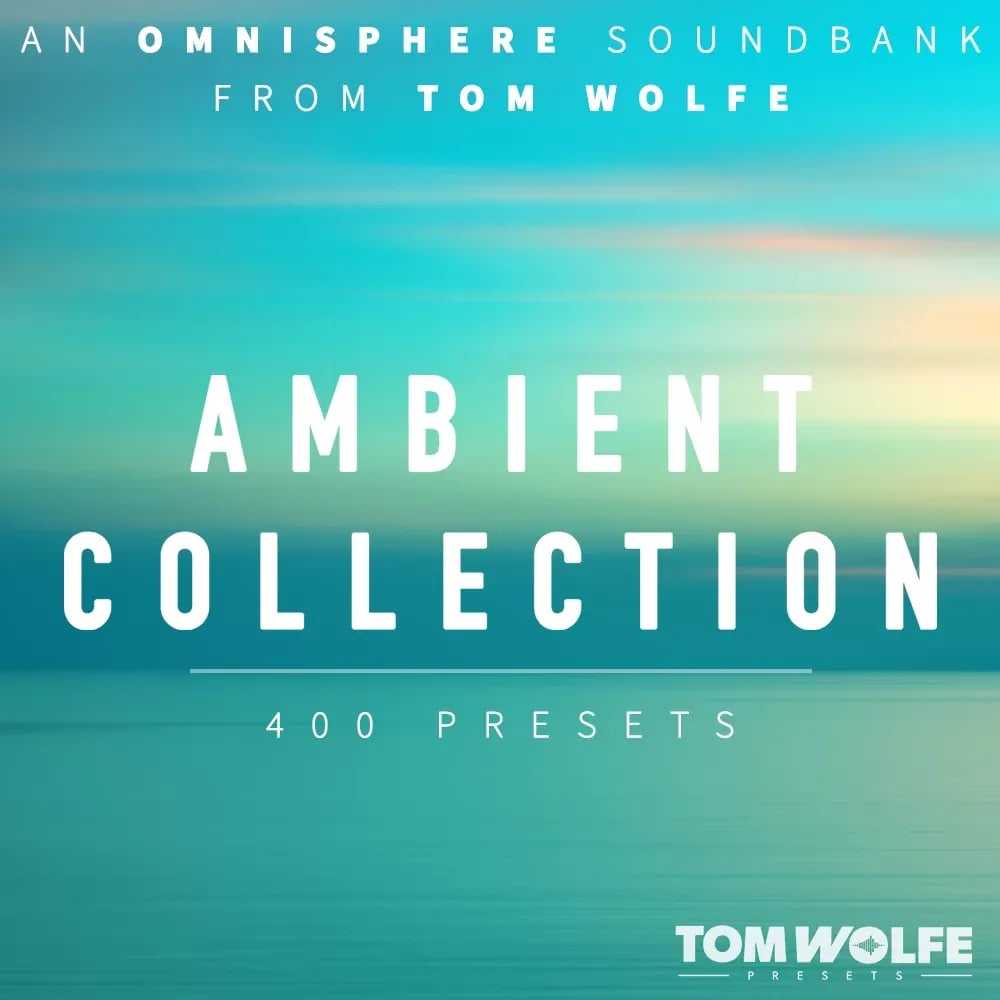 Tom Wolfe Ambient Collection for Omnisphere – Banco de Presets para Omnisphere (Descarga Digital) - Variante en LEMM DJ Store
