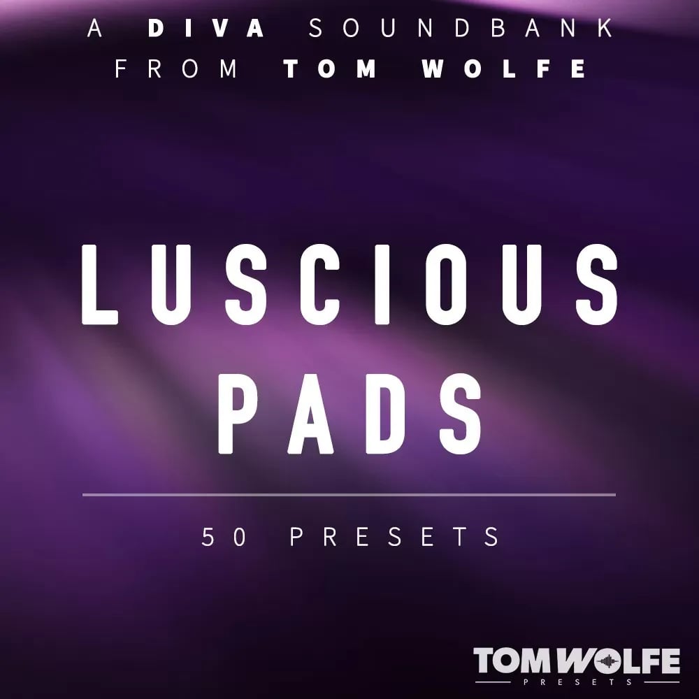Tom Wolfe Diva Luscious Pads – 50 pads para U-he Diva (Descarga Digital) - Variante en LEMM DJ Store