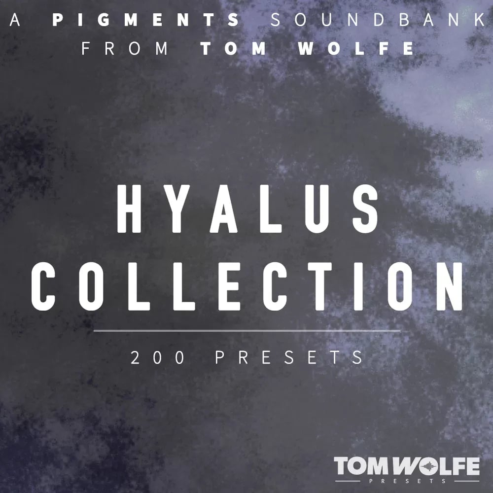 Tom Wolfe Hyalus Collection – Banco de Presets para Arturia Pigments (Descarga Digital) - Variante en LEMM DJ Store