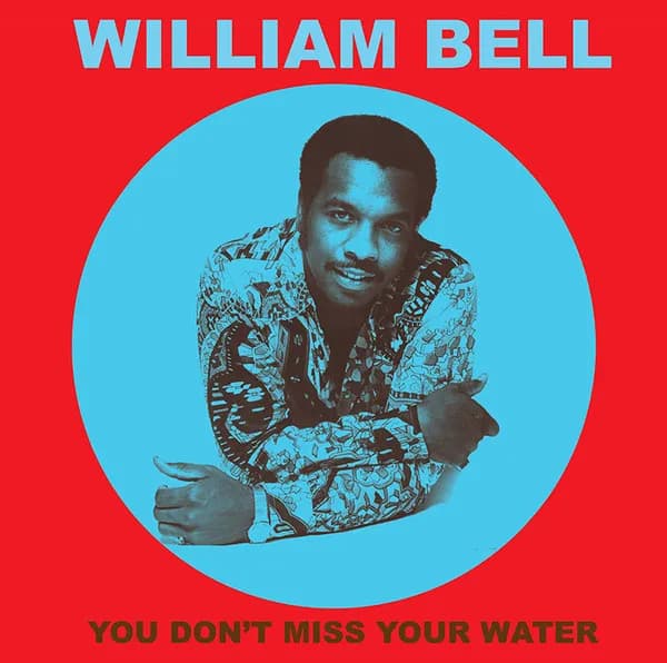 William Bell - You Don't Miss Your Water (Vinilo LP nuevo)